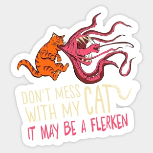 Don't mess with my cat... Sticker